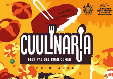 Chihuahua un destino inolvidable en Festival CUUlinaria 2022