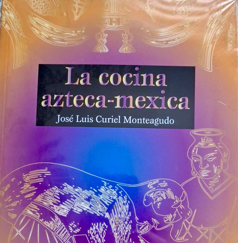 La cocina azteca-mexica: el libro que revela el origen de la gastronomía mexicana.